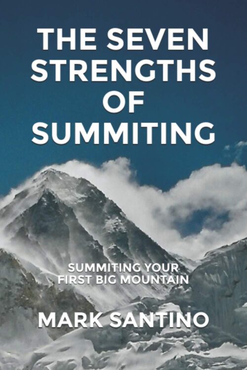 The Seven Strengths of Summiting: Summiting Your First Big Mountain