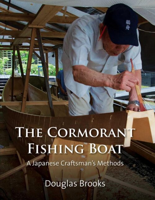 The Cormorant Fishing Boat: A Japanese Craftsman's Methods (Japanese Wooden Boadbuilding)