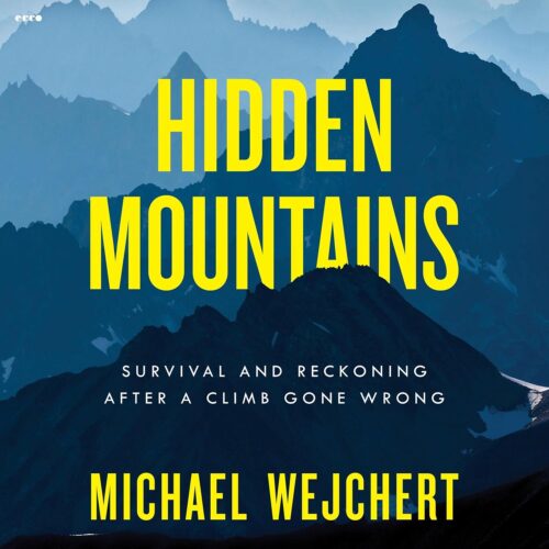 Hidden Mountains: Survival and Reckoning After a Climb Gone Wrong