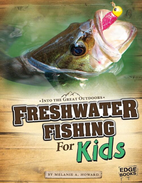 Freshwater Fishing for Kids (Edge Books: Into the Great Outdoors)