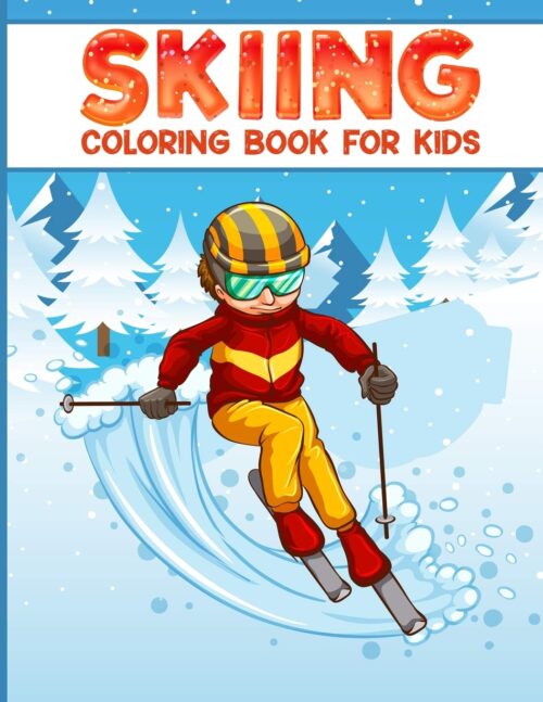 Skiing coloring book for kids: 50 filled coloring images of Cute Animals & Children Doing Winter Sports Cold Season Coloring for Ages 4-12, Child’s ... coloring book, winter sports coloring book