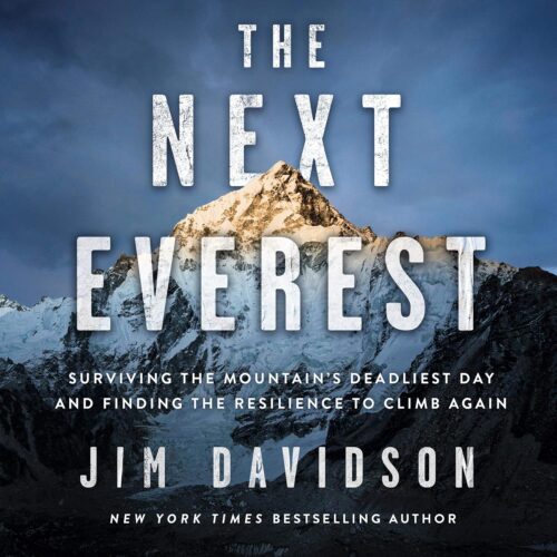 The Next Everest: Surviving the Mountain's Deadliest Day and Finding the Resilience to Climb Again