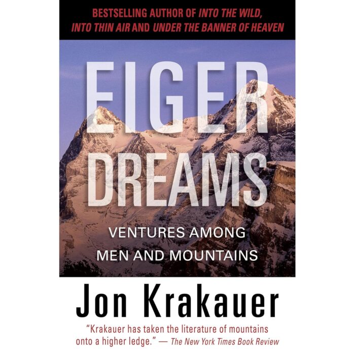 Eiger Dreams: Ventures Among Men and Mountains