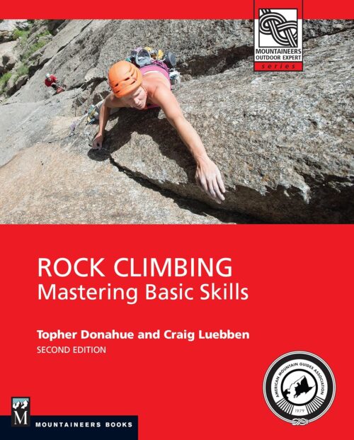 Rock Climbing, 2nd Edition: Mastering Basic Skills (Mountaineers Outdoor Experts)