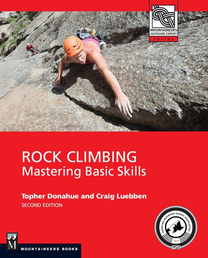 Rock Climbing, 2nd Edition: Mastering Basic Skills (Mountaineers Outdoor Experts)
